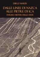 Ebook Dalle Linee di Nazca alle Pietre di Ica: Enigmi e misteri delle Ande di Diego Marin edito da Edizioni Aurora Boreale