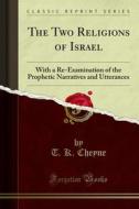 Ebook The Two Religions of Israel di T. K. Cheyne edito da Forgotten Books