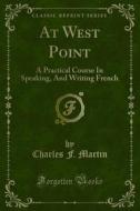 Ebook At West Point di Charles F. Martin, George M. Russell edito da Forgotten Books