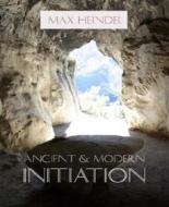 Ebook Ancient and Modern Initiation di Max Heindel edito da BookRix