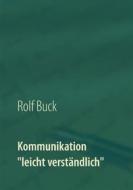 Ebook Kommunikation "leicht verständlich" di Rolf Buck edito da Books on Demand