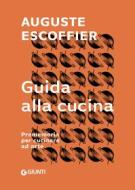 Ebook Guida alla cucina di Escoffier Auguste edito da Giunti