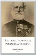 Ebook Recollections of a Peninsula Veteran di Joseph Anderson edito da Qasim Idrees