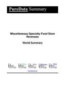 Ebook Miscellaneous Specialty Food Store Revenues World Summary di Editorial DataGroup edito da DataGroup / Data Institute