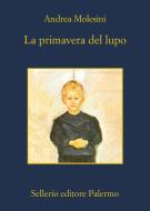 Ebook La primavera del lupo di Andrea Molesini edito da Sellerio Editore