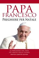 Ebook Preghiere per Natale di Papa Francesco edito da Newton Compton Editori
