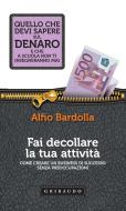 Ebook Fai decollare la tua attività di Alfio Bardolla edito da Edizioni Gribaudo