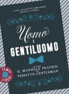Ebook Uomo e gentiluomo di Laura Pranzetti Lombardini, Michele D’Andrea edito da Edizioni Gribaudo