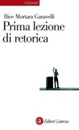 Ebook Prima lezione di retorica di Bice Mortara Garavelli edito da Editori Laterza