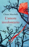 Ebook L'amore involontario di Marchelli Chiara edito da Piemme