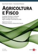 Ebook Agricoltura e fisco di Gian Paolo Tosoni, Francesco Preziosi edito da IlSole24Ore Professional