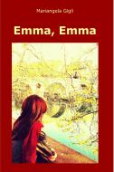 Ebook Emma, Emma di Gigli Mariangela edito da ilmiolibro self publishing
