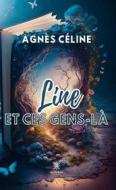 Ebook Line et ces gens-là di Agnès Céline edito da Le Lys Bleu Éditions