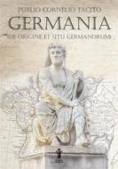 Ebook Germania (De origine et situ Germanorum) di Publio Cornelio Tacito edito da Edizioni Aurora Boreale