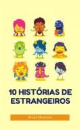 Ebook 10 Historias De Estrangeiros di Bruno Maiorana and 7 more. edito da Bruno Maiorana