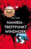 Ebook Namibia - Treffpunkt Windhoek di Peter Arndt edito da Books on Demand