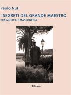 Ebook Giacomo Puccini - I segreti del grande maestro tra Musica e massoneria- II edizione di Paolo Nuti edito da Publisher s14835