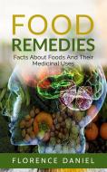 Ebook Food Remedies: Facts About Foods And Their Medicinal Uses di Florence Daniel edito da anna ruggieri