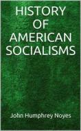 Ebook History of American Socialisms di JOHN HUMPHREY NOYES. edito da anna ruggieri