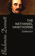 Ebook The Nathaniel Hawthorne Collection di Nathaniel Hawthorne edito da Blackmore Dennett