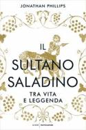 Ebook Il sultano Saladino di Phillips Jonathan edito da Mondadori