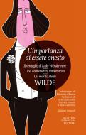 Ebook L'importanza di essere onesto - Il ventaglio di Lady Windermere - Una donna senza importanza - Un marito ideale di Oscar Wilde edito da Newton Compton Editori