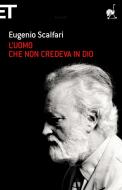 Ebook L'uomo che non credeva in Dio di Scalfari Eugenio edito da Einaudi