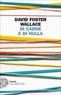 Ebook Di carne e di nulla di Wallace David Foster edito da Einaudi