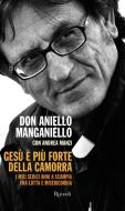Ebook Gesù è più forte della camorra di Manzi Andrea, Don Maganiello Aniello edito da Rizzoli
