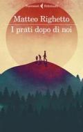 Ebook I prati dopo di noi di Matteo Righetto edito da Feltrinelli Editore