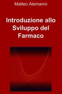 Ebook Introduzione allo sviluppo del farmaco di Matteo Alemanni edito da ilmiolibro self publishing