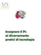 Ebook Insegnare il Pc ai diversamente pratici di tecnologia di Eleonora Gurrieri edito da Eleonora Gurrieri