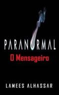 Ebook Paranormal: O Mensageiro di Lamees Alhassar edito da Babelcube Inc.