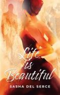 Ebook Life is Beautiful di Sasha Del Serce edito da Books on Demand