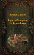 Ebook Sagen und Volksglaube aus Hessen-Nassau di Hermann von Pfister edito da Books on Demand
