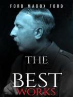 Ebook Ford Madox Ford: The Best Works di Ford Madox Ford edito da JustinH