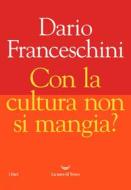 Ebook Con la cultura non si mangia? di Dario Franceschini edito da La nave di Teseo