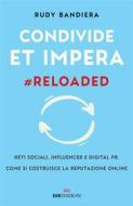 Ebook Condivide et impera #reloaded di Rudy Bandiera edito da ROI Edizioni