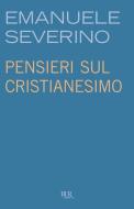 Ebook Pensieri sul cristianesimo di Severino Emanuele edito da BUR