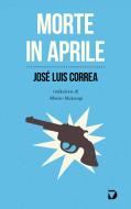 Ebook Morte in aprile di Luis Correa José edito da Del Vecchio Editore
