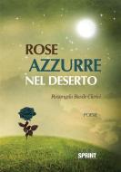 Ebook Rose azzurre nel deserto di Rosangela Basile Clerici edito da Booksprint