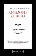 Ebook Anemone al buio di Maria Silvia Avanzato edito da Fazi Editore