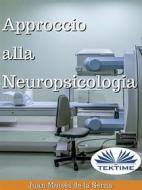 Ebook Approccio Alla Neuropsicologia di Juan Moisés De La Serna edito da Tektime