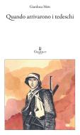 Ebook Quando arrivarono i tedeschi di Gianluca Meis edito da Graphe.it edizioni