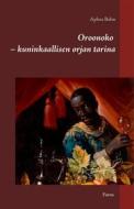Ebook Oroonoko - kuninkaallisen orjan tarina di Aphra Behn edito da Books on Demand