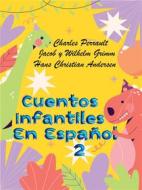 Ebook Cuentos Clásicos Para Niños En Español 2 di Charles Perrault, Jacob y Wilhelm Grimm, Andersen Hans Christian edito da logiwokts