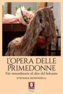 Ebook L'opera delle primedonne di Stefania Bonfadelli edito da Lindau