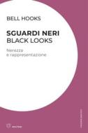 Ebook Sguardi neri / Black Looks di bell hooks edito da Meltemi Editore