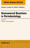 Ebook Unanswered Questions in Periodontology, An Issue of Dental Clinics of North America di Frank A. Scannapieco edito da Elsevier