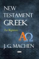 Ebook New Testament Greek di J. G. Machen edito da Infinity Books Ltd, Malta